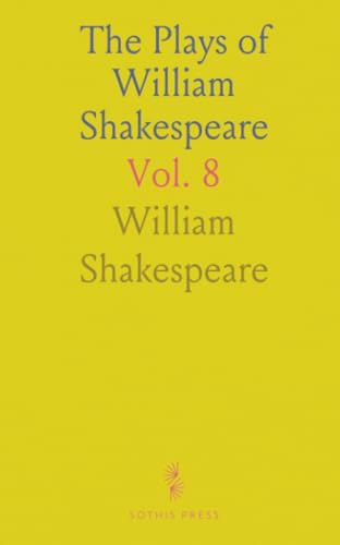 The Plays of William Shakespeare: Containing, Julius Cesar; Antony and Cleopatra; Timon of Athens; Titus Andronicus von Sothis Press