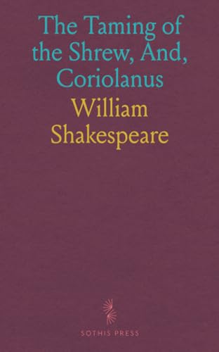 The Taming of the Shrew, And, Coriolanus