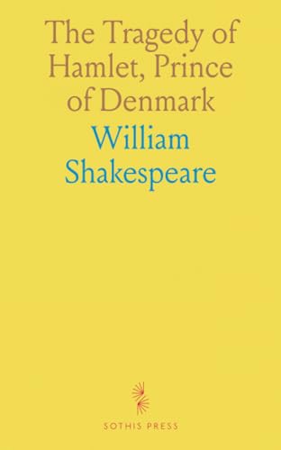The Tragedy of Hamlet, Prince of Denmark von Sothis Press