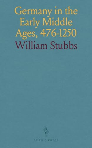 Germany in the Early Middle Ages, 476-1250 von Sothis Press