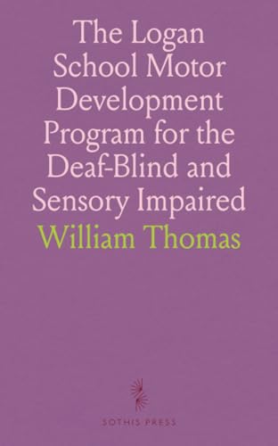 The Logan School Motor Development Program for the Deaf-Blind and Sensory Impaired von Sothis Press