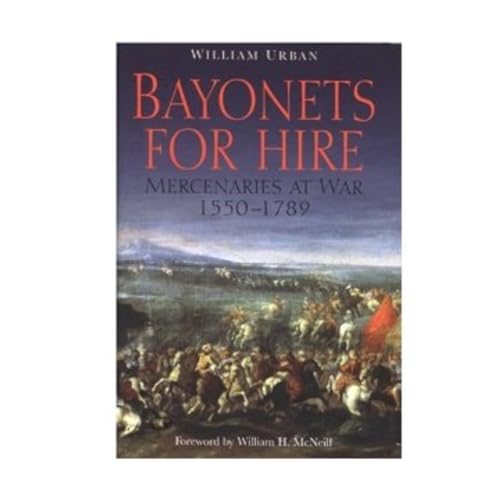Bayonets for Hire: Mercenaries at War, 1550-1789 von Greenhill Books