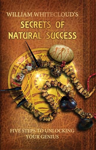 Secrets of Natural Success: Five Steps to Unlocking Your Genius