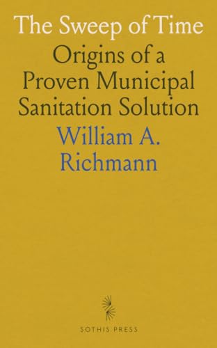 The Sweep of Time: Origins of a Proven Municipal Sanitation Solution von Sothis Press