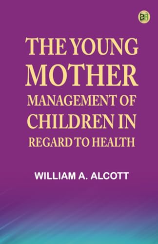 The Young Mother: Management of Children in Regard to Health von Zinc Read
