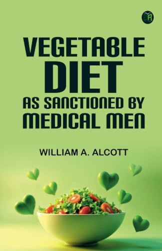 Vegetable Diet: As Sanctioned by Medical Men von Zinc Read