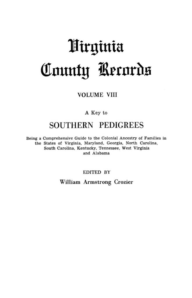 A Key to Southern Pedigrees. Being a Comprehensive Guide to the Colonial Ancestry of Families in the States of Virginia Maryland Georgia North CA von Clearfield