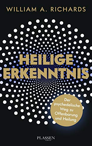 Heilige Erkenntnis: Der psychedelische Weg zu Offenbarung und Heilung