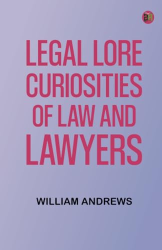 Legal Lore: Curiosities of Law and Lawyers von Zinc Read