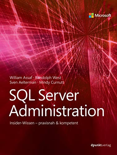 SQL Server Administration: Insider-Wissen – praxisnah & kompetent