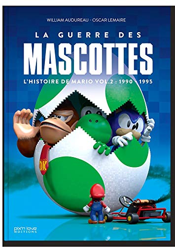 L'HISTOIRE DE MARIO - VOLUME 2 - LA GUERRE DES MASCOTTES: Volume 2, La guerre des mascottes (1990-1995) von PIX N LOVE