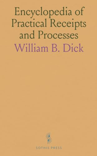 Encyclopedia of Practical Receipts and Processes von Sothis Press