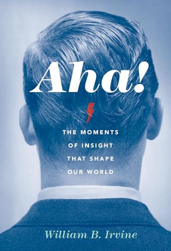 Aha!: The Moments of Insight that Shape Our World Aha!: The Moments of Insight that Shape Our World