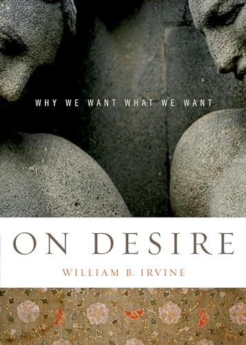 On Desire: Why We Want What We Want von Oxford University Press, USA