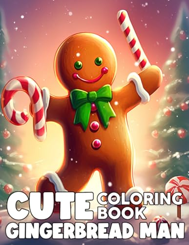 Cute Gingerbread Man Coloring Book: Adult Coloring Pages with Holiday Christmas Delights and Relaxing Sweet Scenes for All Ages To Have Fun & Enjoy von Independently published