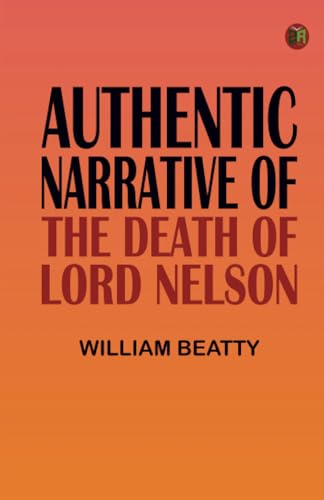 Authentic Narrative of the Death of Lord Nelson von Zinc Read