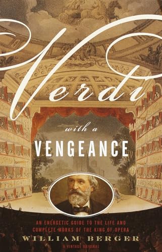 Verdi With a Vengeance: An Energetic Guide to the Life and Complete Works of the King of Opera von Vintage
