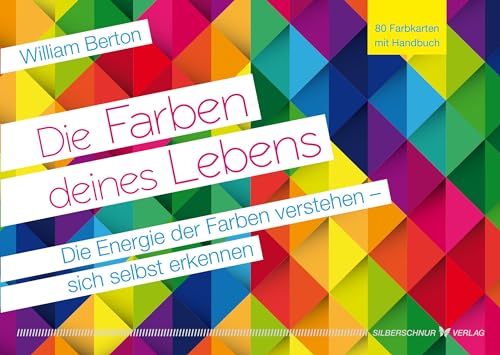 Die Farben deines Lebens: Die Energie der Farben verstehen - sich selbst erkennen von Silberschnur Verlag Die G