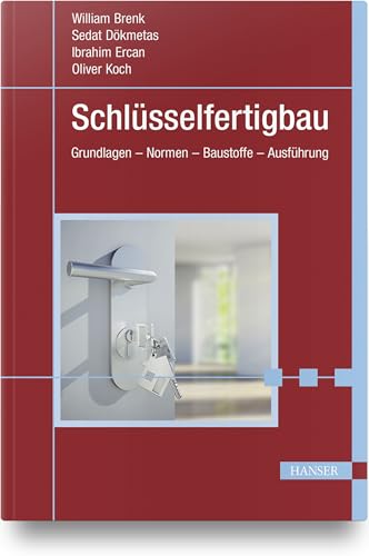 Schlüsselfertigbau: Grundlagen – Normen – Baustoffe – Ausführung Schlüsselfertigbau: Grundlagen – Normen – Baustoffe – Ausführung von Hanser Fachbuchverlag