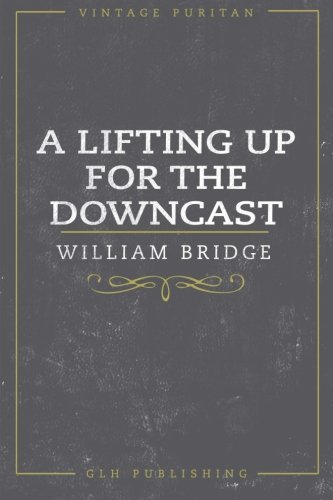 A Lifting Up For The Downcast (Vintage Puritan) von GLH Publishing