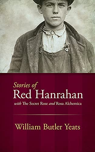 Stories of Red Hanrahan: With the Secret Rose and Rosa Alchemica (Dover Books on Literature & Drama) von Dover Publications