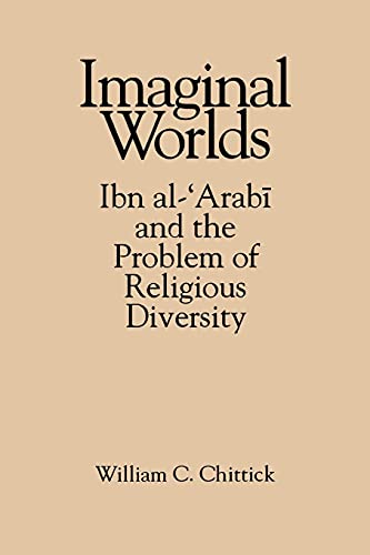 Imaginal Worlds: Ibn al-'Arabi and the Problem of Religious Diversity: Ibn al-¿Arab¿ and the Problem of Religious Diversity (Suny Series in Islam) von State University of New York Press