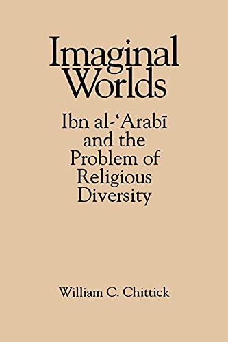 Imaginal Worlds: Ibn al-'Arabi and the Problem of Religious Diversity: Ibn al-¿Arab¿ and the Problem of Religious Diversity (Suny Series in Islam) von State University of New York Press