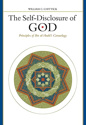 The Self-Disclosure of God: Principles of Ibn Al-'Arabi's Cosmology (Suny Series in Islam): Principles of Ibn al-¿Arab¿'s Cosmology von State University of New York Press