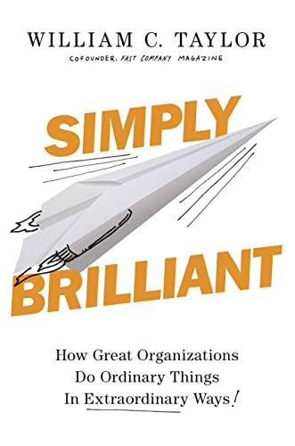 Simply Brilliant: How Great Organizations Do Ordinary Things In Extraordinary Ways von Portfolio