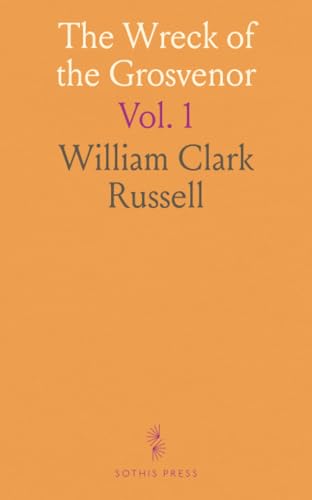 The Wreck of the Grosvenor: An Account of the Mutiny of the Crew and the Loss of the Ship When Trying to Make the Bermudas von Sothis Press