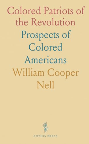 Colored Patriots of the Revolution: Prospects of Colored Americans von Sothis Press