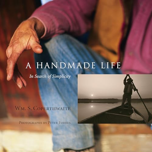 A Handmade Life: In Search of Simplicity A Handmade Life: In Search of Simplicity von Chelsea Green Publishing Company