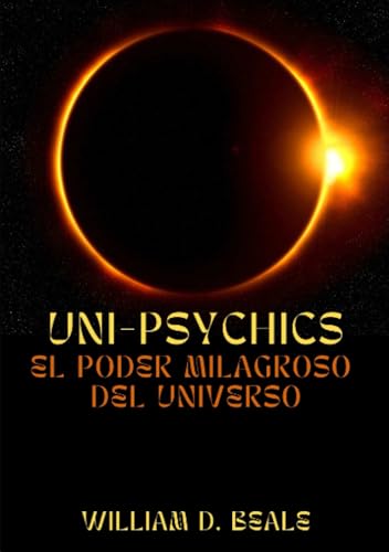 Uni-Psychics: El Poder milagroso del Universo von Stargatebook