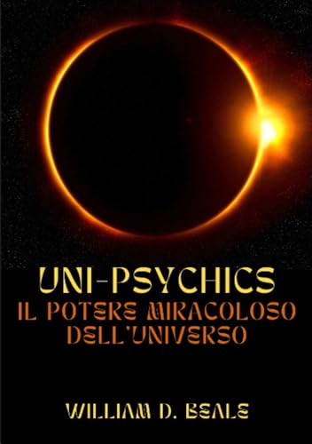 Uni-Psychics: Il Potere miracoloso dell'Universo von Stargatebook