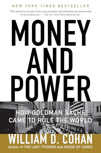 Money and Power: How Goldman Sachs Came to Rule the World