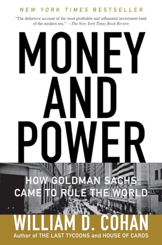 Money and Power: How Goldman Sachs Came to Rule the World