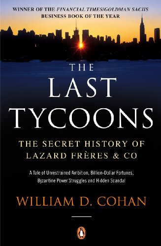 The Last Tycoons: The Secret History of Lazard Frères & Co.