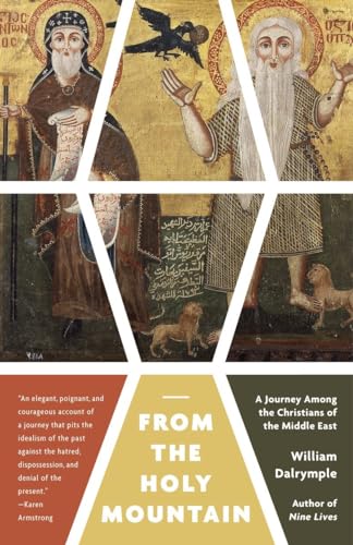 From the Holy Mountain: A Journey Among the Christians of the Middle East From the Holy Mountain: A Journey Among the Christians of the Middle East