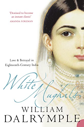 White Mughals: Love and Betrayal in 18th-century India von Harper Perennial