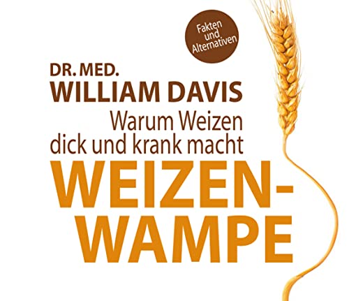 Weizenwampe: Warum Weizen dick und krank macht von ABOD Verlag GmbH
