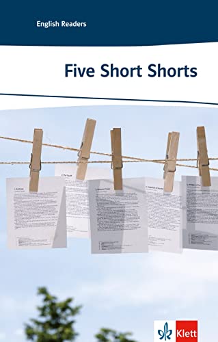 Five Short Shorts: American Short Stories. Englische Lektüre für das 5. Lernjahr (Klett English Readers) von Klett Sprachen GmbH