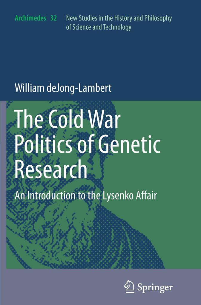 The Cold War Politics of Genetic Research von Springer Netherlands