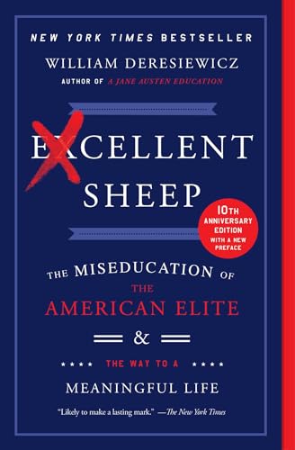 Excellent Sheep: The Miseducation of the American Elite and the Way to a Meaningful Life