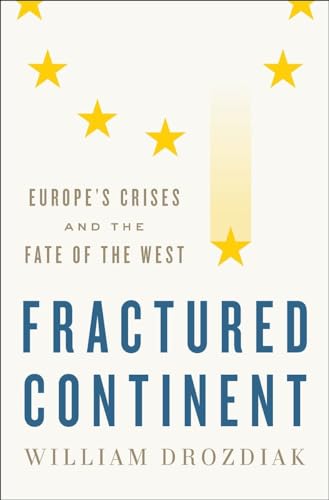 Fractured Continent: Europe's Crises and the Fate of the West