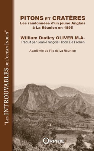 PITONS ET CRATÈRES - Les randonnées d’un jeune Anglais à La Réunion en 1895 von Orphie