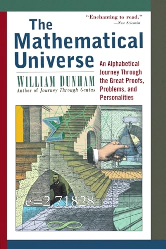 The Mathematical Universe: An Alphabetical Journey Through the Great Proofs, Problems, and Personalities von Wiley