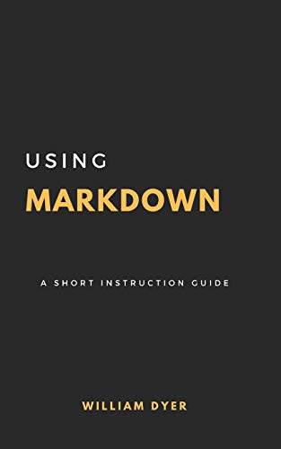 Using Markdown: A Short Instruction Guide von Independently Published