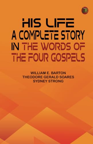 His Life: A Complete Story in the Words of the Four Gospels von Zinc Read