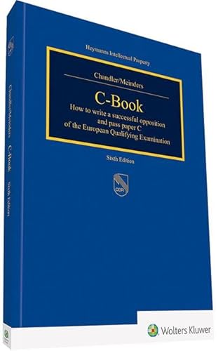 C-Book: How to write a successful Opposition and pass paper C of the European Qualifying Examination: How to write a successfull opposition and pass paper C of the European Qualifying Examination von Heymanns Verlag GmbH