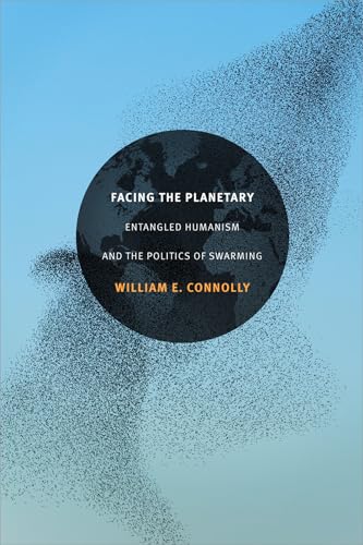 Facing the Planetary: Entangled Humanism and the Politics of Swarming von Duke University Press